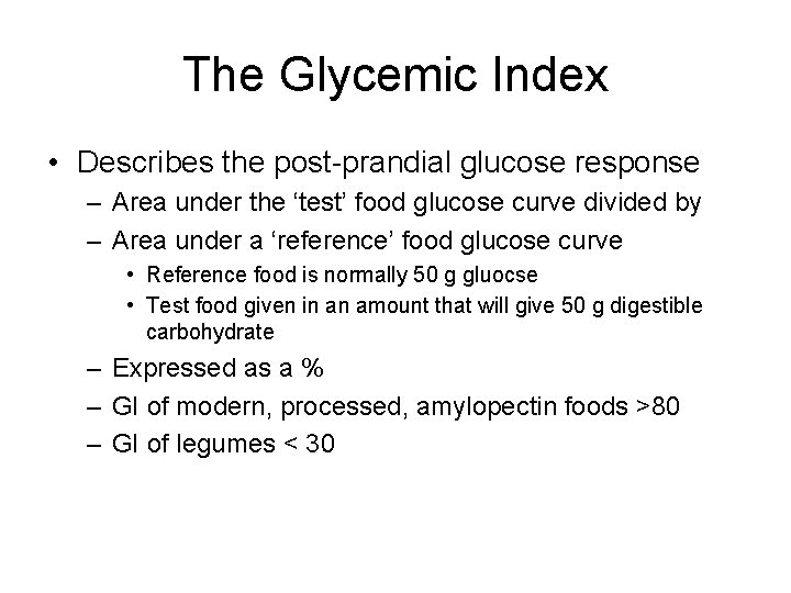 The Glycemic Index • Describes the post-prandial glucose response – Area under the ‘test’