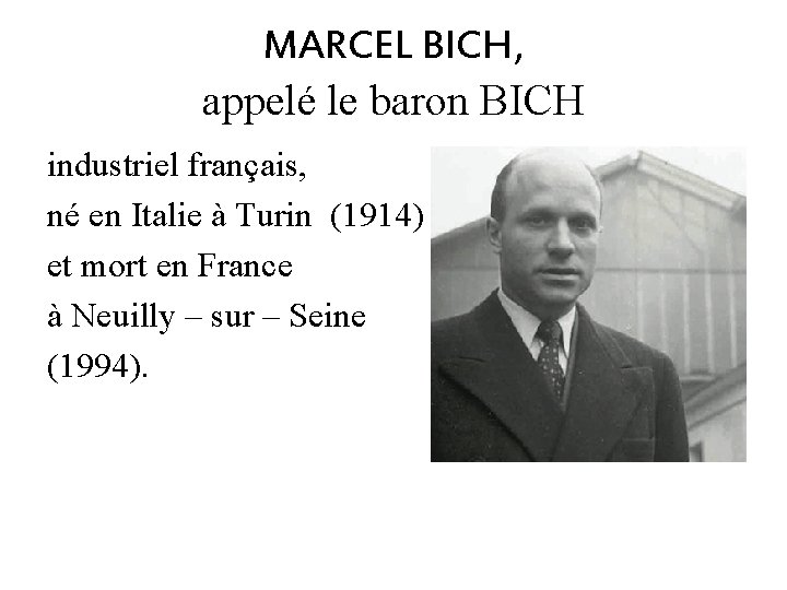 MARCEL BICH, appelé le baron BICH industriel français, né en Italie à Turin (1914)