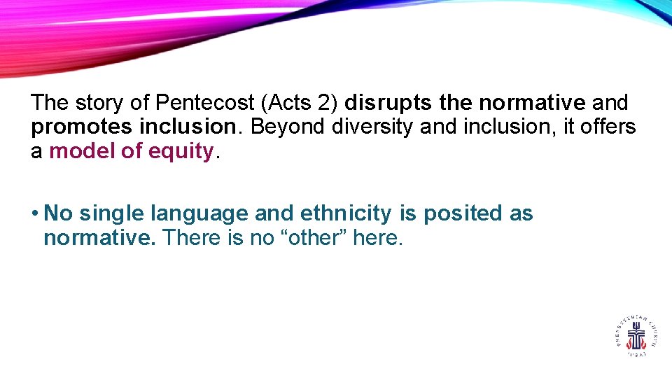 The story of Pentecost (Acts 2) disrupts the normative and promotes inclusion. Beyond diversity