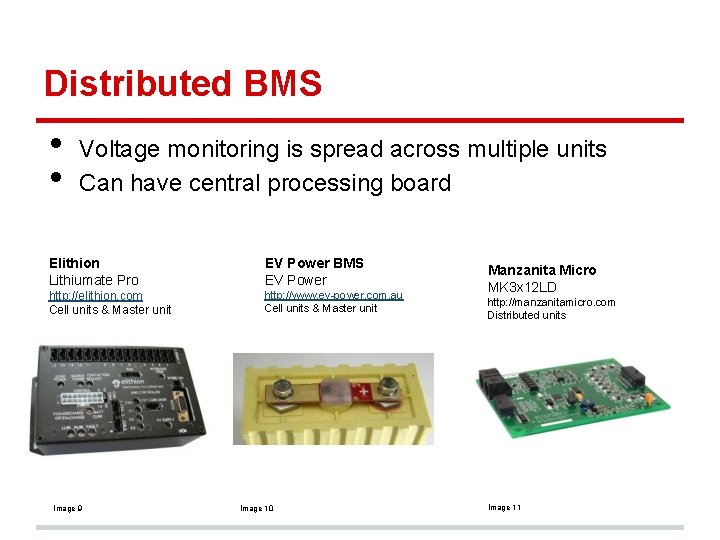 Distributed BMS • • Voltage monitoring is spread across multiple units Can have central