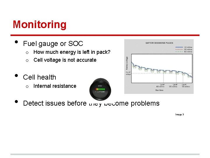 Monitoring • Fuel gauge or SOC o How much energy is left in pack?