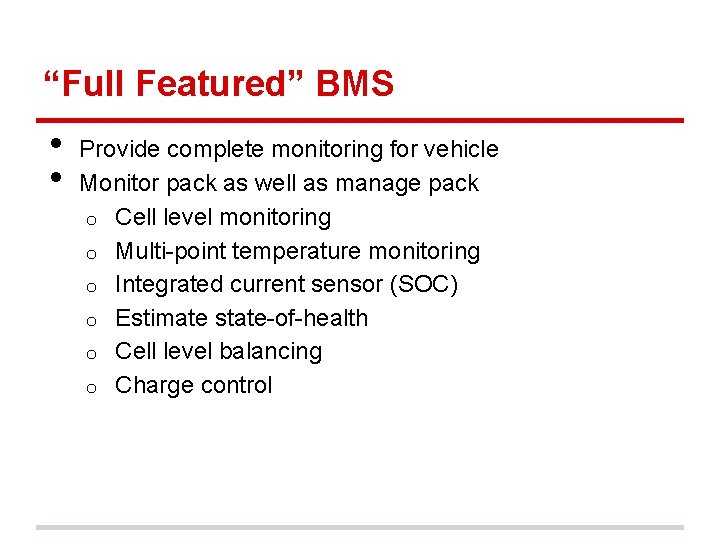 “Full Featured” BMS • • Provide complete monitoring for vehicle Monitor pack as well