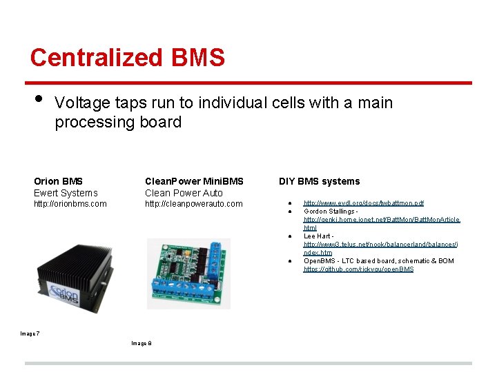 Centralized BMS • Voltage taps run to individual cells with a main processing board