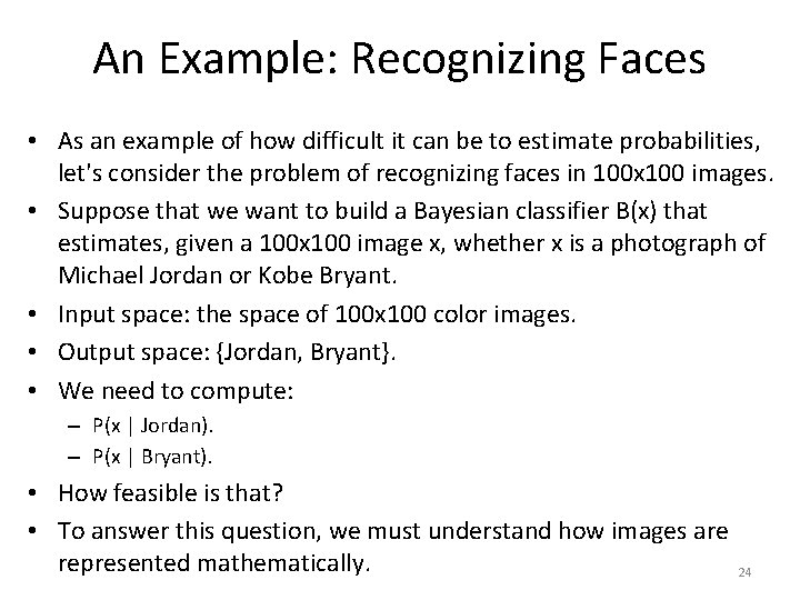 An Example: Recognizing Faces • As an example of how difficult it can be