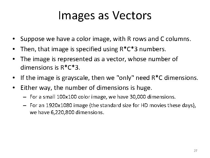 Images as Vectors • Suppose we have a color image, with R rows and
