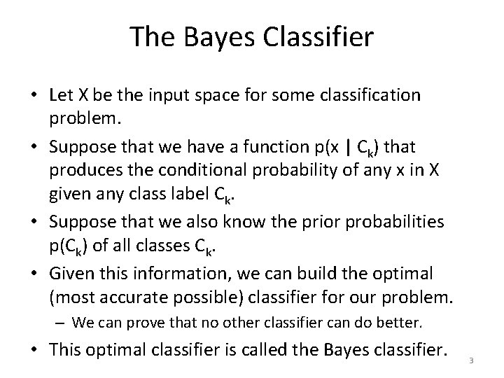 The Bayes Classifier • Let X be the input space for some classification problem.