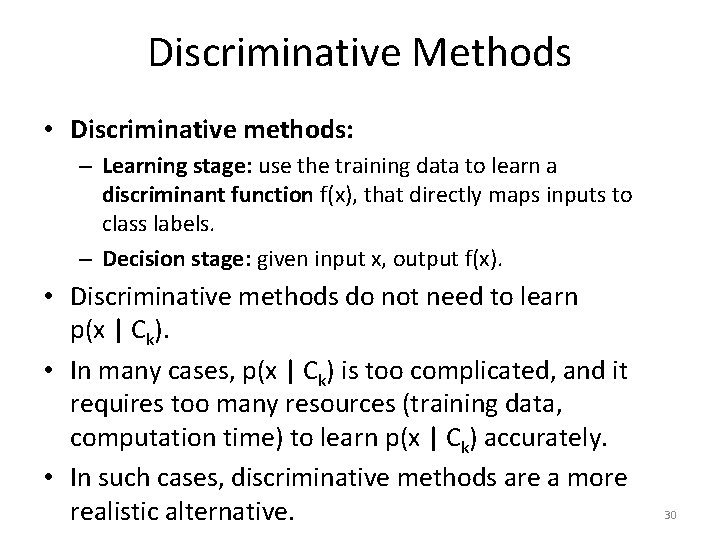 Discriminative Methods • Discriminative methods: – Learning stage: use the training data to learn