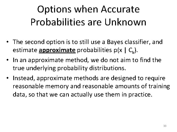 Options when Accurate Probabilities are Unknown • The second option is to still use