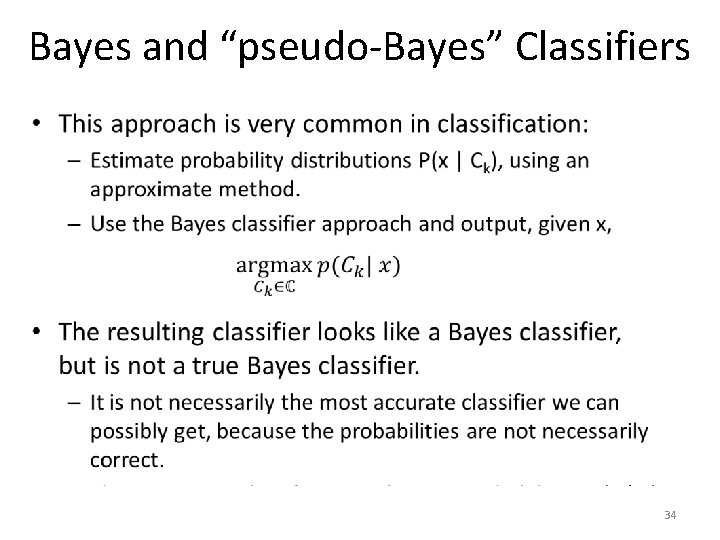 Bayes and “pseudo-Bayes” Classifiers • 34 