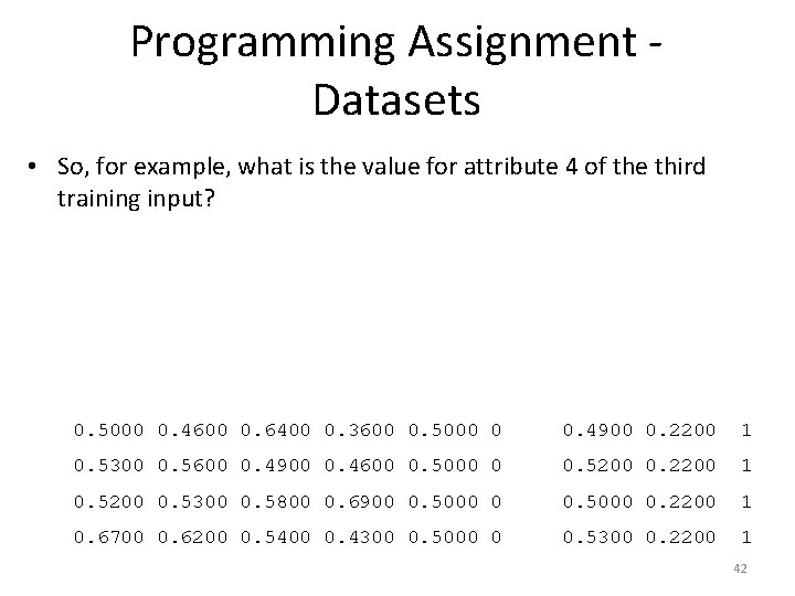 Programming Assignment - Datasets • So, for example, what is the value for attribute