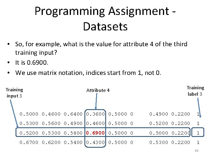 Programming Assignment - Datasets • So, for example, what is the value for attribute