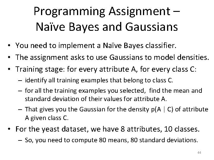 Programming Assignment – Naïve Bayes and Gaussians • You need to implement a Naïve