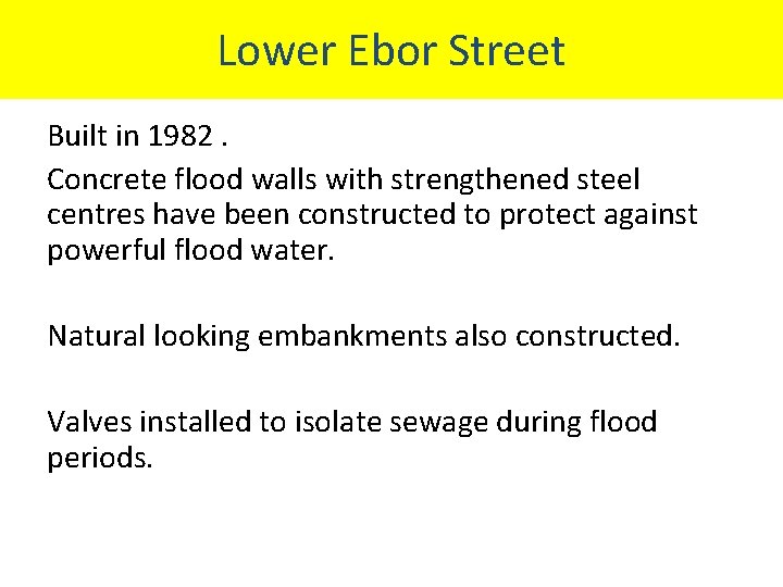 Lower Ebor Street Built in 1982. Concrete flood walls with strengthened steel centres have