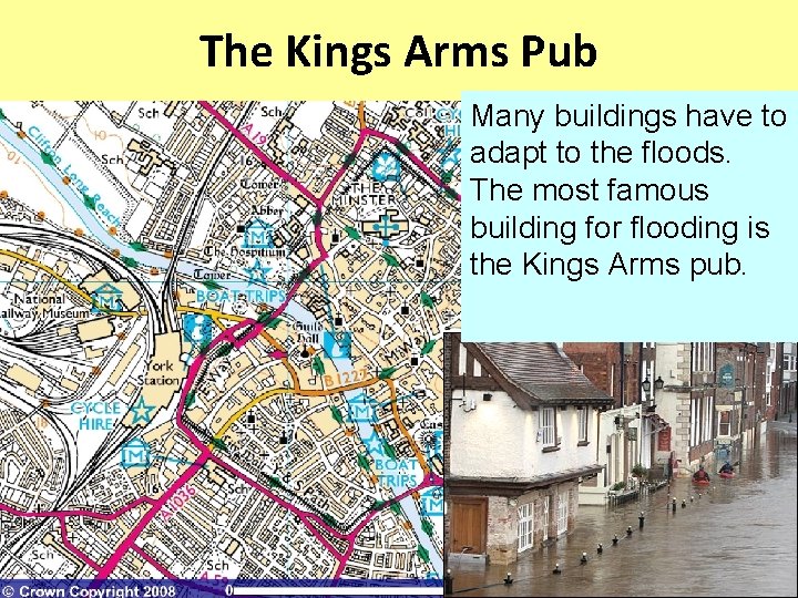 The Kings Arms Pub Many buildings have to adapt to the floods. The most