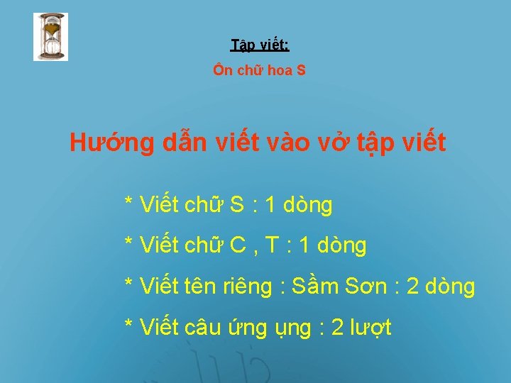 Tập viết: Ôn chữ hoa S Hướng dẫn viết vào vở tập viết *