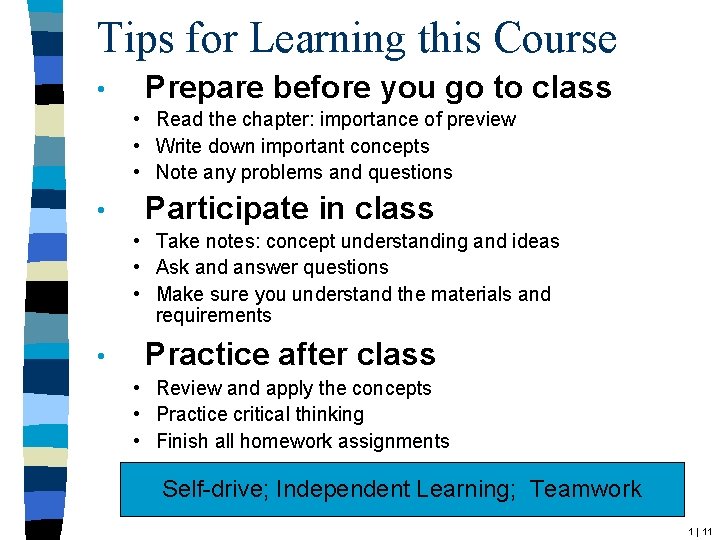 Tips for Learning this Course • Prepare before you go to class • Read