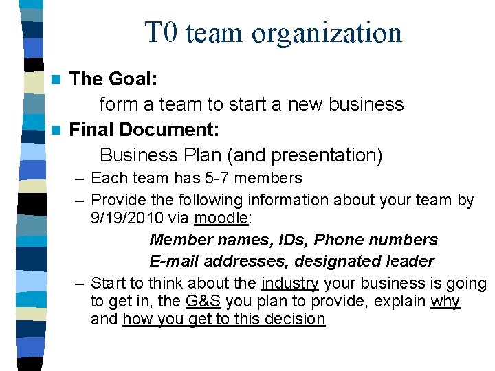 T 0 team organization The Goal: form a team to start a new business