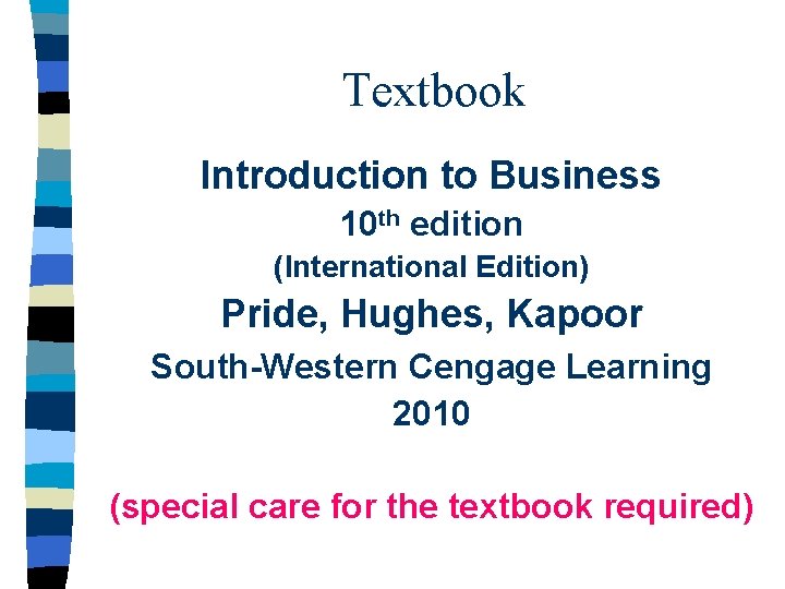 Textbook Introduction to Business 10 th edition (International Edition) Pride, Hughes, Kapoor South-Western Cengage