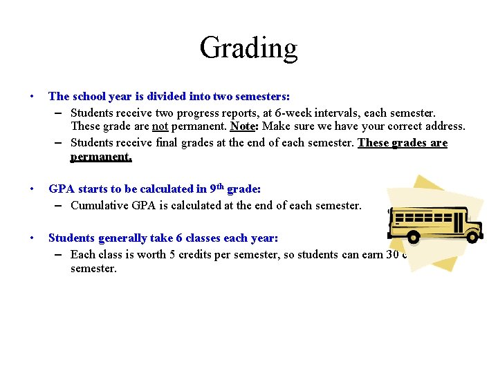 Grading • The school year is divided into two semesters: – Students receive two