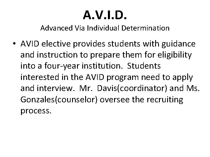 A. V. I. D. Advanced Via Individual Determination • AVID elective provides students with