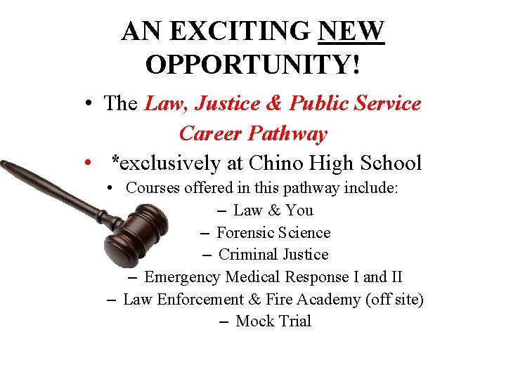 AN EXCITING NEW OPPORTUNITY! • The Law, Justice & Public Service Career Pathway •