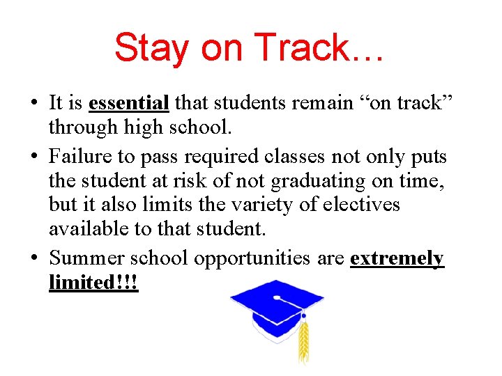 Stay on Track… • It is essential that students remain “on track” through high