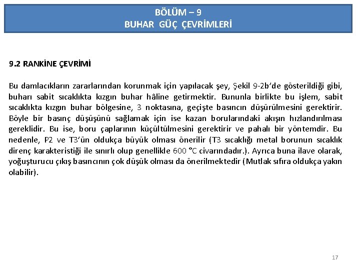 BÖLÜM – 9 BUHAR GÜÇ ÇEVRİMLERİ 9. 2 RANKİNE ÇEVRİMİ Bu damlacıkların zararlarından korunmak