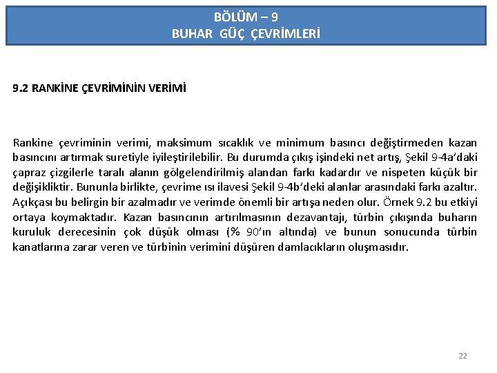 BÖLÜM – 9 BUHAR GÜÇ ÇEVRİMLERİ 9. 2 RANKİNE ÇEVRİMİNİN VERİMİ Rankine çevriminin verimi,