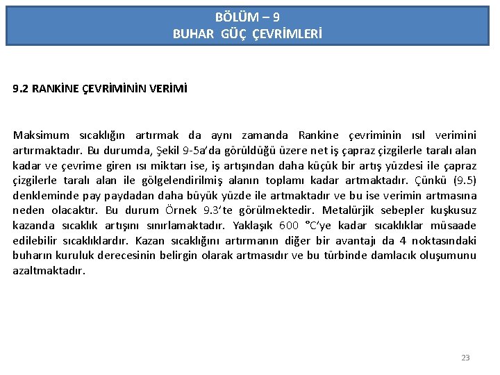 BÖLÜM – 9 BUHAR GÜÇ ÇEVRİMLERİ 9. 2 RANKİNE ÇEVRİMİNİN VERİMİ Maksimum sıcaklığın artırmak