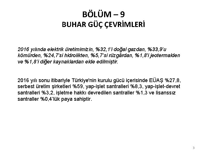 BÖLÜM – 9 BUHAR GÜÇ ÇEVRİMLERİ 2016 yılında elektrik üretimimizin, %32, 1'i doğal gazdan,