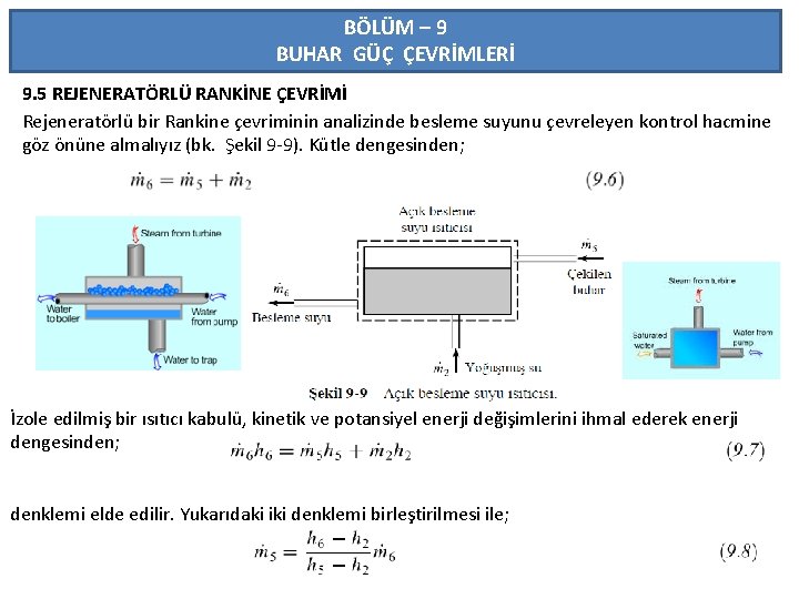 BÖLÜM – 9 BUHAR GÜÇ ÇEVRİMLERİ 9. 5 REJENERATÖRLÜ RANKİNE ÇEVRİMİ Rejeneratörlü bir Rankine