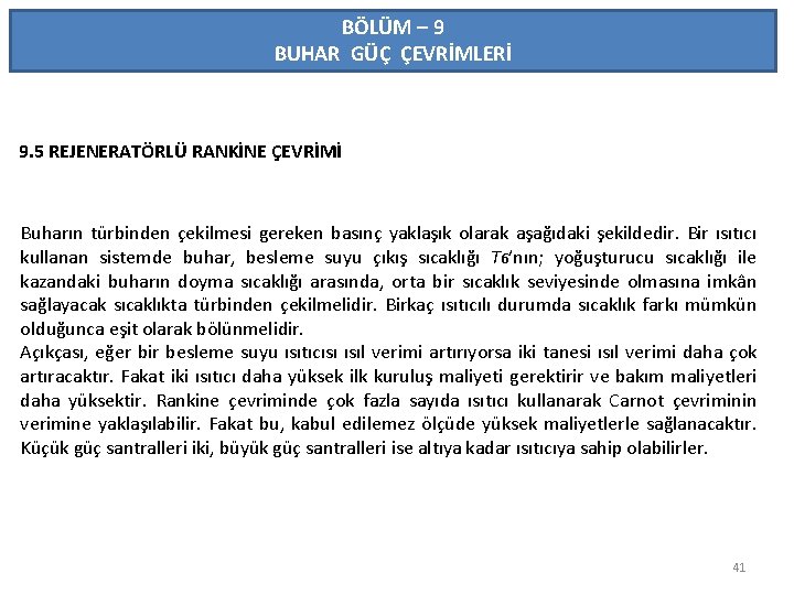 BÖLÜM – 9 BUHAR GÜÇ ÇEVRİMLERİ 9. 5 REJENERATÖRLÜ RANKİNE ÇEVRİMİ Buharın türbinden çekilmesi