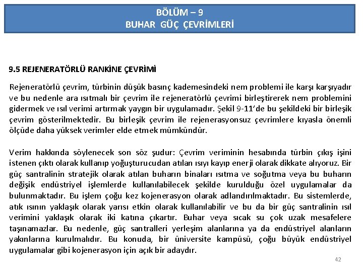 BÖLÜM – 9 BUHAR GÜÇ ÇEVRİMLERİ 9. 5 REJENERATÖRLÜ RANKİNE ÇEVRİMİ Rejeneratörlü çevrim, türbinin