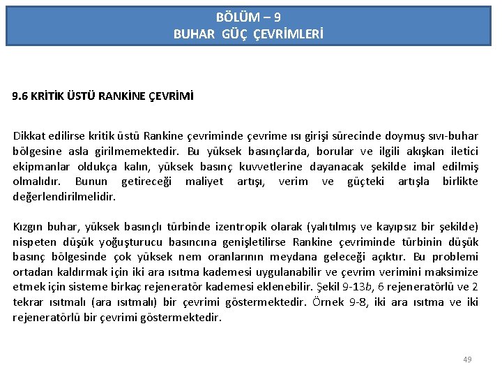 BÖLÜM – 9 BUHAR GÜÇ ÇEVRİMLERİ 9. 6 KRİTİK ÜSTÜ RANKİNE ÇEVRİMİ Dikkat edilirse