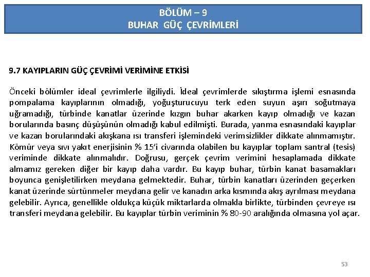 BÖLÜM – 9 BUHAR GÜÇ ÇEVRİMLERİ 9. 7 KAYIPLARIN GÜÇ ÇEVRİMİ VERİMİNE ETKİSİ Önceki