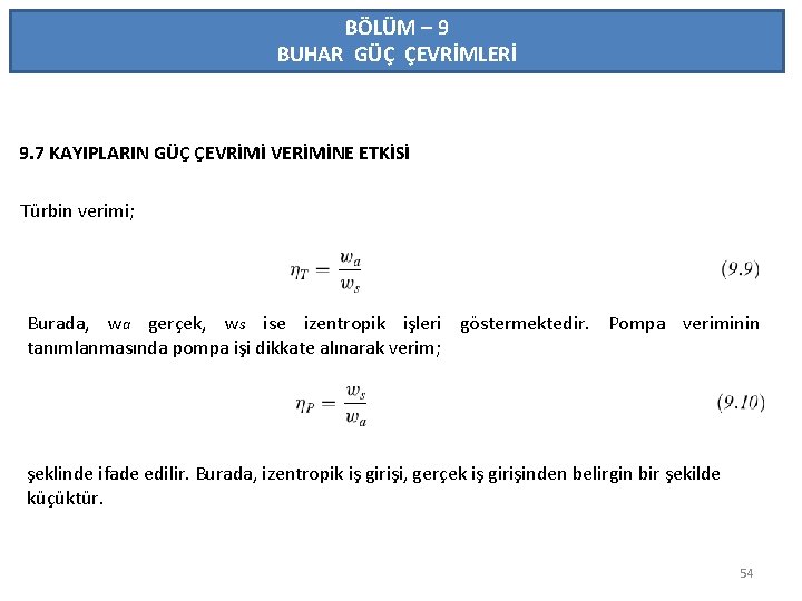 BÖLÜM – 9 BUHAR GÜÇ ÇEVRİMLERİ 9. 7 KAYIPLARIN GÜÇ ÇEVRİMİ VERİMİNE ETKİSİ Türbin