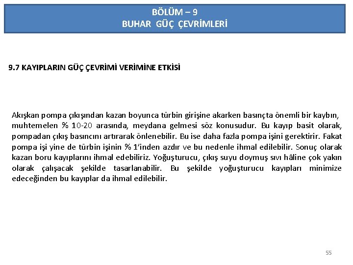 BÖLÜM – 9 BUHAR GÜÇ ÇEVRİMLERİ 9. 7 KAYIPLARIN GÜÇ ÇEVRİMİ VERİMİNE ETKİSİ Akışkan