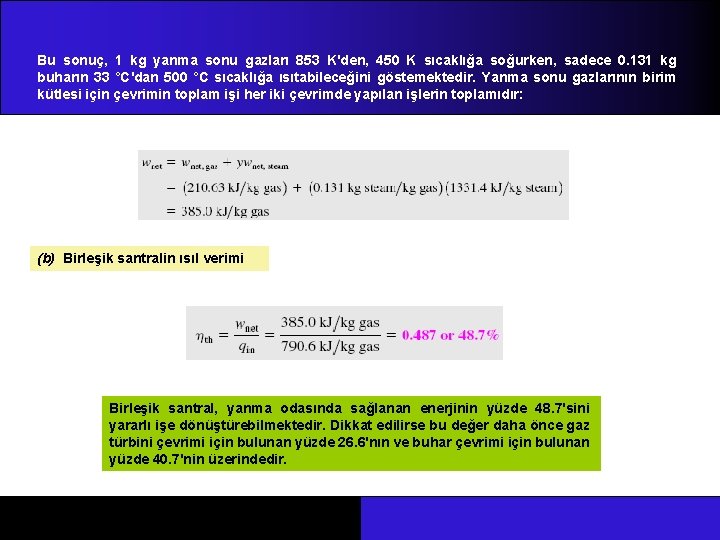 Bu sonuç, 1 kg yanma sonu gazları 853 K'den, 450 K sıcaklığa soğurken, sadece