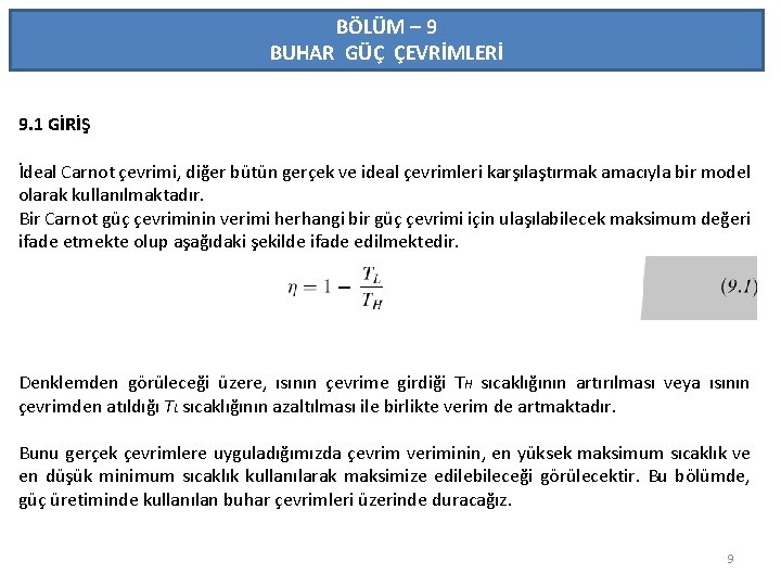 BÖLÜM – 9 BUHAR GÜÇ ÇEVRİMLERİ 9. 1 GİRİŞ İdeal Carnot çevrimi, diğer bütün