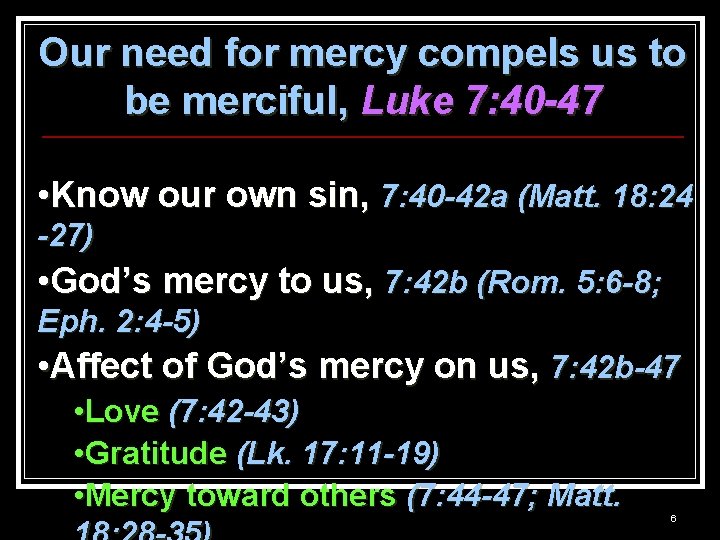 Our need for mercy compels us to be merciful, Luke 7: 40 -47 •