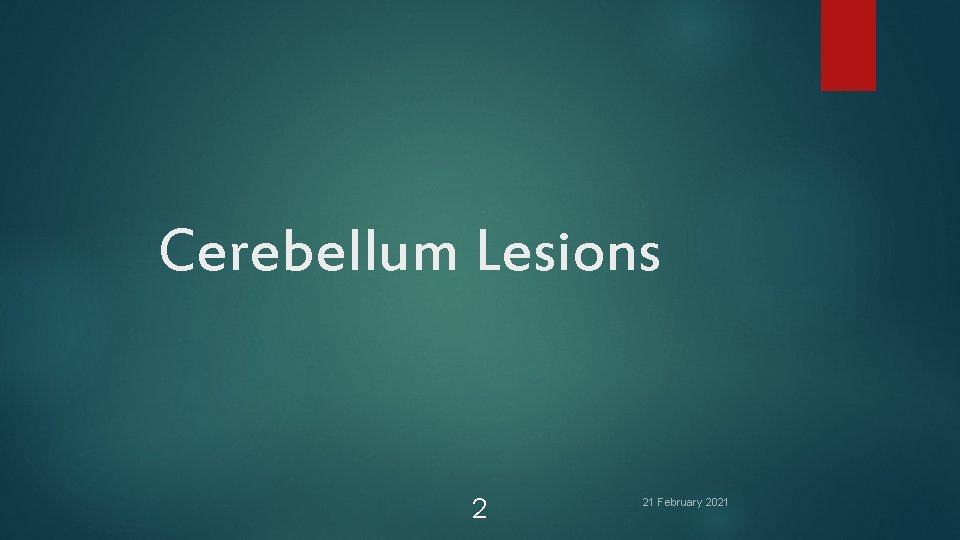 Cerebellum Lesions 2 21 February 2021 