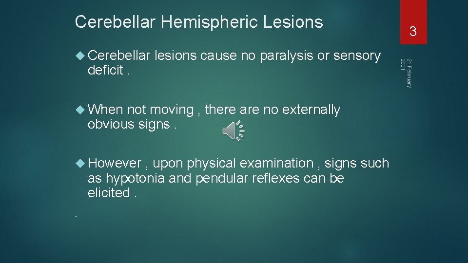 Cerebellar Hemispheric Lesions deficit. lesions cause no paralysis or sensory When not moving ,