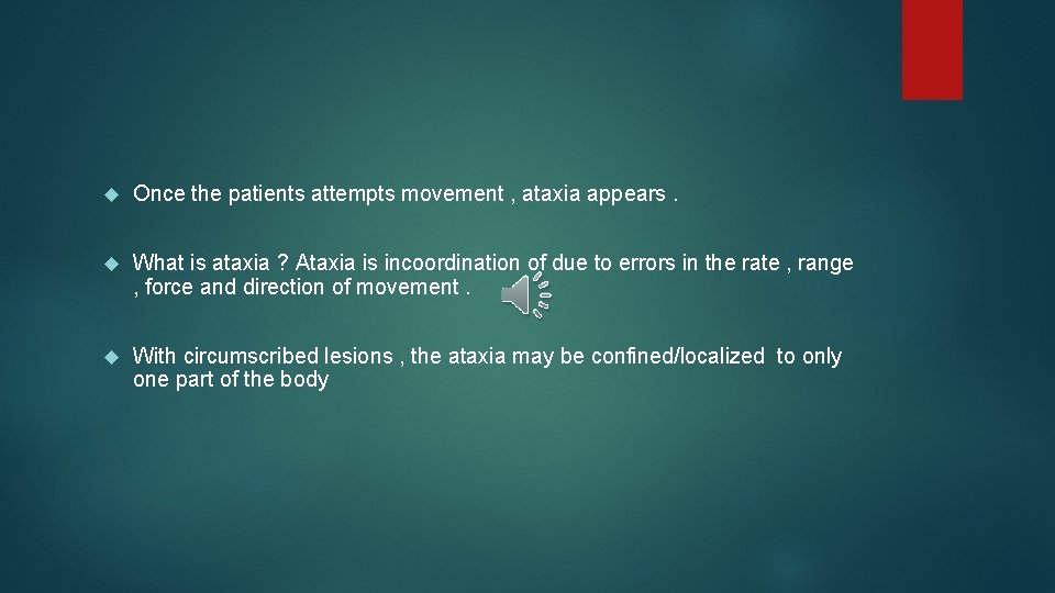  Once the patients attempts movement , ataxia appears. What is ataxia ? Ataxia