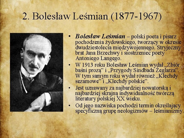 2. Bolesław Leśmian (1877 -1967) • Bolesław Leśmian – polski poeta i pisarz pochodzenia