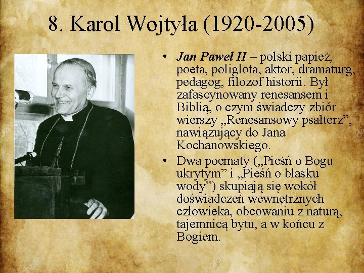 8. Karol Wojtyła (1920 -2005) • Jan Paweł II – polski papież, poeta, poliglota,