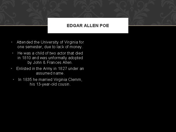 EDGAR ALLEN POE • Attended the University of Virginia for one semester, due to