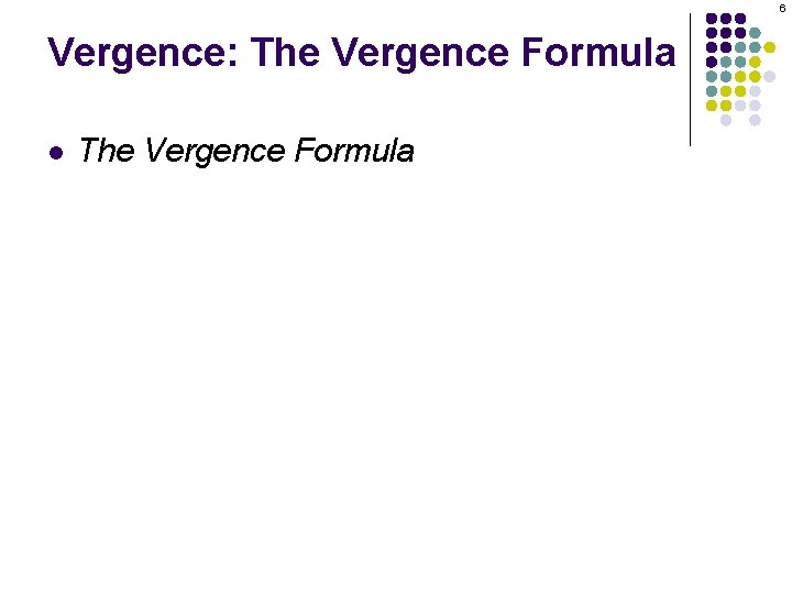 6 Vergence: The Vergence Formula l The Vergence Formula 