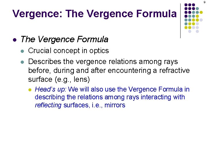 9 Vergence: The Vergence Formula l l Crucial concept in optics Describes the vergence