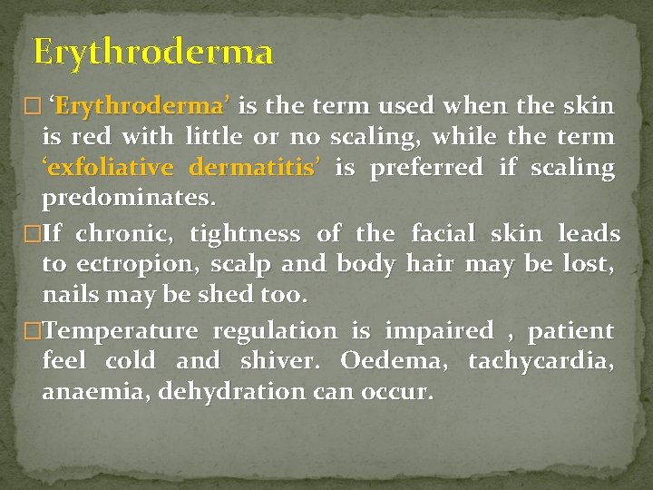 Erythroderma � ‘Erythroderma’ is the term used when the skin is red with little