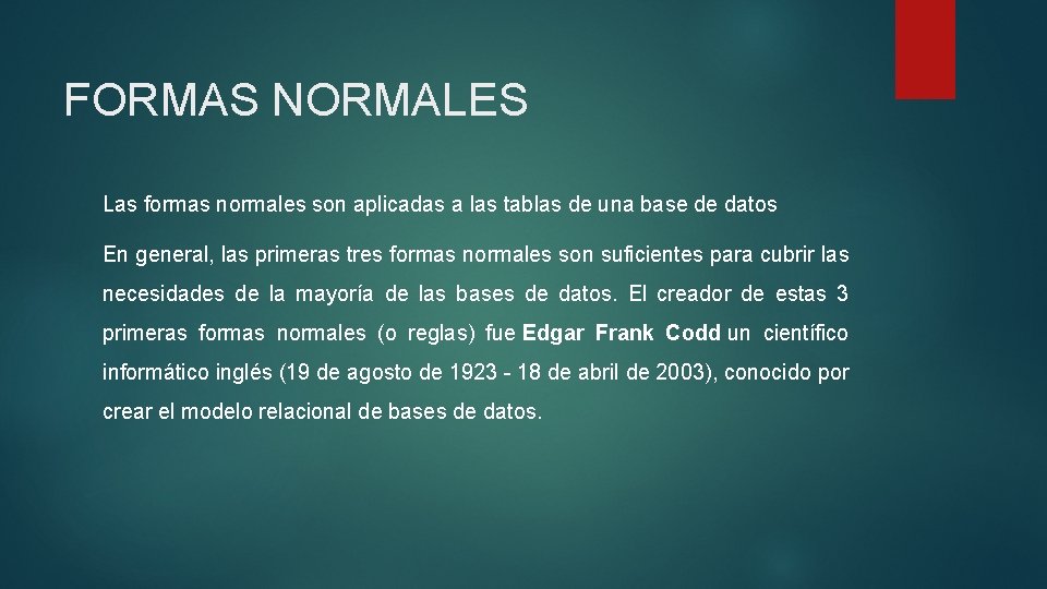 FORMAS NORMALES Las formas normales son aplicadas a las tablas de una base de